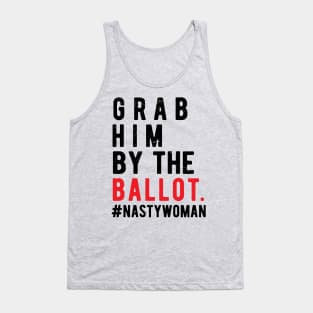 Grab Him By The Ballot grab him by the ballot Tank Top